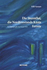 Die Sturmflut, die Nordfrieslands K&uuml;ste formte - Willi Hansen