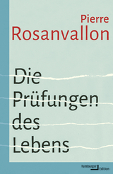 Die Pr&uuml;fungen des Lebens - Pierre Rosanvallon