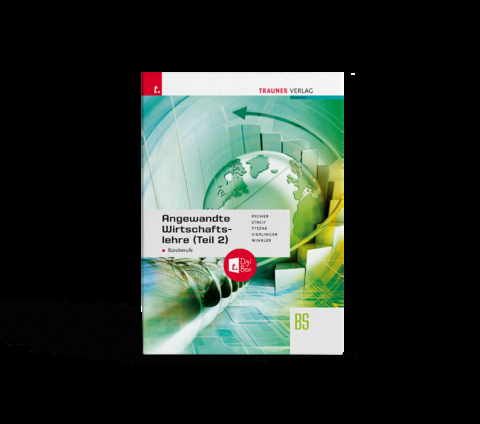 Angewandte Wirtschaftslehre f&uuml;r B&uuml;roberufe (Teil 2) + TRAUNER-DigiBox - Kurt Pecher, Markus Streif, G&uuml;nter Tyszak, Michael Vierlinger, Friedrich Winkler