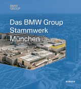 Das BMW Group Stammwerk M&uuml;nchen - 