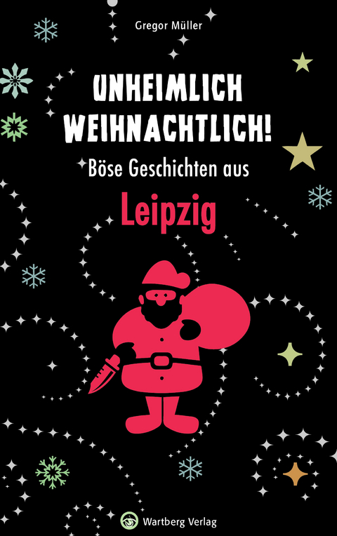 Unheimlich weihnachtlich! B&ouml;se Geschichten aus Leipzig - Gregor M&uuml;ller