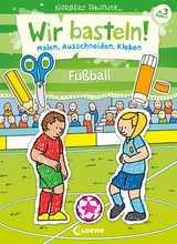 Wir basteln! - Malen, Ausschneiden, Kleben - Fu&szlig;ball