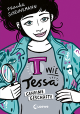 T wie Tessa - Geheime Gesch&auml;fte - Frauke Scheunemann