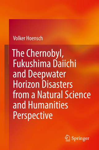 The Chernobyl, Fukushima Daiichi and Deepwater Horizon Disasters from a Natural Science and Humanities Perspective