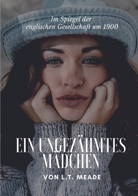 Ein ungez&auml;hmtes M&auml;dchen - L.T. Meade