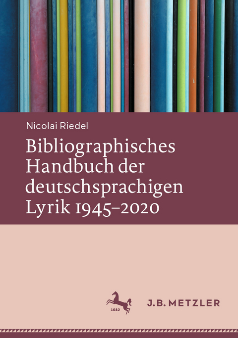 Bibliographisches Handbuch der deutschsprachigen Lyrik 1945&ndash;2020 - Nicolai Riedel