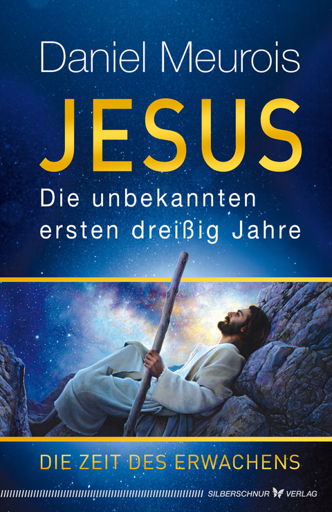 Jesus. Die unbekannten ersten drei&szlig;ig Jahre - Daniel Meurois