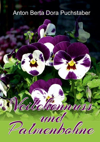Anton Berta Dora Puchstaber: Veilchennuss und Palmenbohne