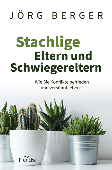 Stachlige Eltern und Schwiegereltern - J&ouml;rg Berger