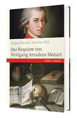 Das Requiem von Wolfgang Amadeus Mozart - Markus Uhl, J&uuml;rgen B&auml;rsch