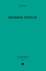 Probing Zurich - Christophe Girot