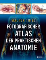 Fotografischer Atlas der Praktischen Anatomie - Walter Thiel