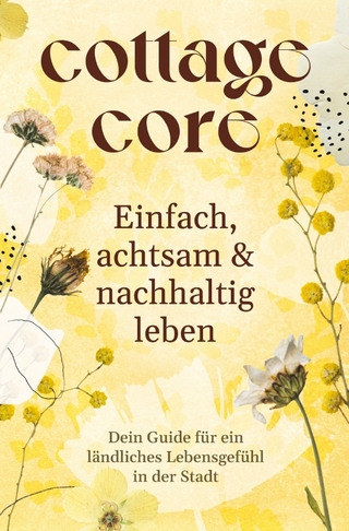 COTTAGECORE - Einfach, achtsam & nachhaltig leben