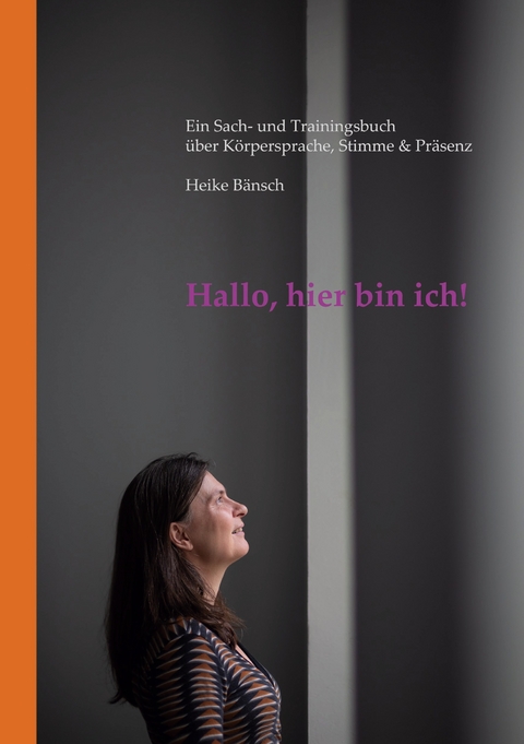 Hallo, hier bin ich! - Heike B&auml;nsch