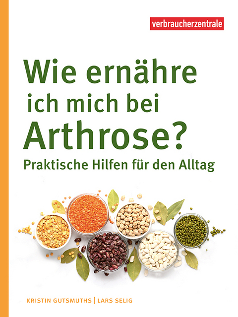 Wie ern&auml;hre ich mich bei Arthrose? - Kristin Gutsmuths, Lars Selig