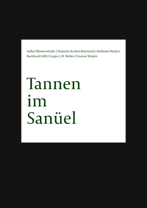 Tannen im San&uuml;el - Burkhardt S&ouml;ll, Gregor J. M. Weber, Lisanne Wepler, Volker Blumenthaler, Manuela di Bois-Reymond, Anthonie Meijers