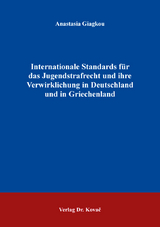 Internationale Standards f&uuml;r das Jugendstrafrecht und ihre Verwirklichung in Deutschland und in Griechenland - Anastasia Giagkou