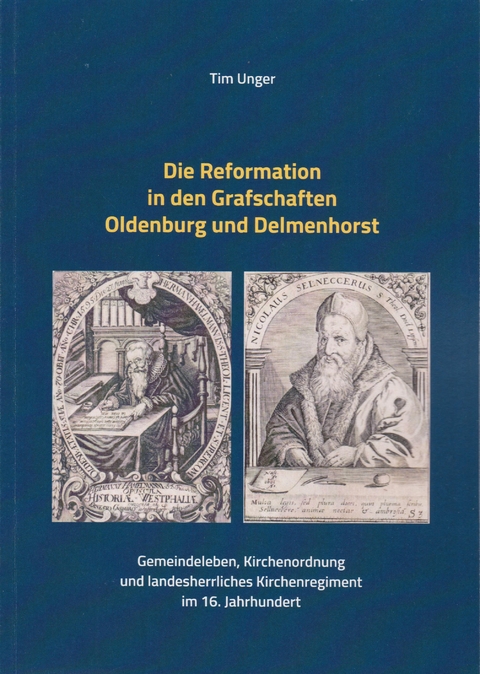 Die Reformation in den Grafschaften Oldenburg und Delmenhorst - Tim Unger