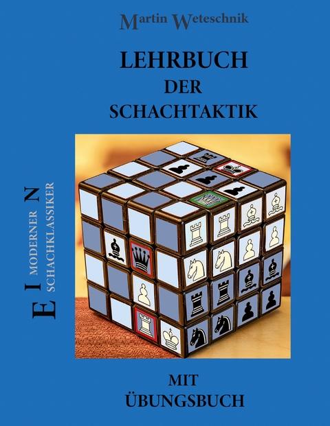 Lehrbuch der Schachtaktik mit &Uuml;bungsbuch - Martin Weteschnik