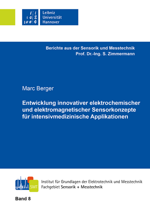 Entwicklung innovativer elektrochemischer und elektromagnetischer Sensorkonzepte f&uuml;r intensivmedizinische Applikationen - Marc Berger