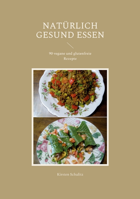 Nat&uuml;rlich gesund essen - Kirsten Schulitz