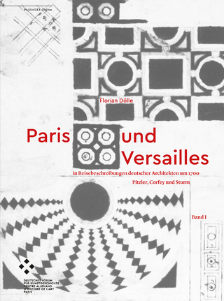 Paris und Versailles in Reisebeschreibungen deutscher Architekten um 1700