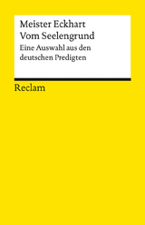 Vom Seelengrund. Eine Auswahl aus den deutschen Predigten - Meister Eckhart