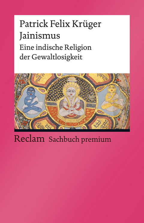 Jainismus. Eine indische Religion der Gewaltlosigkeit -  Patrick Felix Kr&uuml;ger
