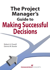 The Project Manager's Guide to Making Successful Decisions - Robert A. Powell, Dennis M. Buede