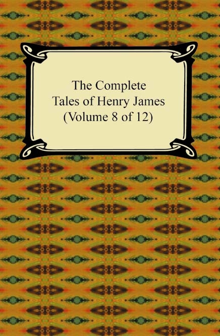 The Complete Tales of Henry James (Volume 8 of 12) - Henry James