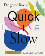Die gr&uuml;ne K&uuml;che &ndash; Quick + Slow - David Frenkiel, Luise Vindahl