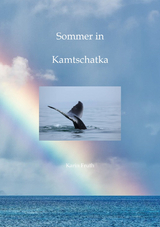 Sommer in Kamtschatka - Karin Fruth