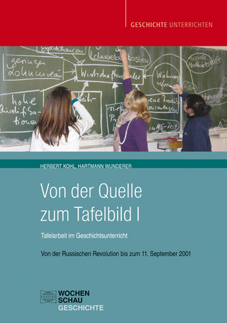 Von der Quelle zum Tafelbild I. Tafelarbeit im Geschichtsunterricht (Buch mit Download-Material)