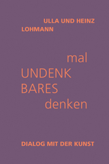 mal Undenkbares denken - Ulla Lohmann, Heinz Lohmann