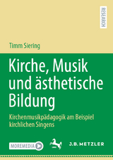 Kirche, Musik und &auml;sthetische Bildung - Timm Siering