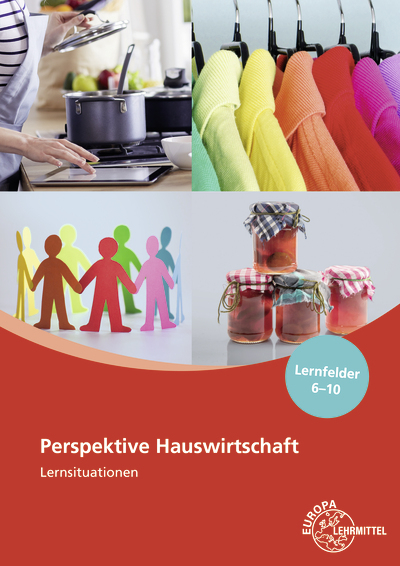 Perspektive Hauswirtschaft Lernsituationen Lernfelder 6-10 - Gabriele Morschh&auml;user, Claudia Ohlendorf, Ute Blask-Sosnowski, Roswitha Bl&ouml;mers, Ingrid F&ouml;rstner, Marina Koopmann
