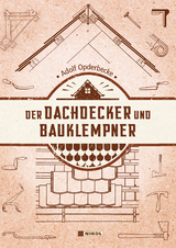 Der Dachdecker und Bauklempner - Adolf Opderbecke