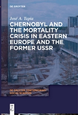 Chernobyl and the Mortality Crisis in Eastern Europe and the Former USSR - Jos&eacute; A. Tapia