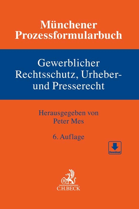 M&uuml;nchener Prozessformularbuch Bd. 5: Gewerblicher Rechtsschutz, Urheber- und Presserecht - 