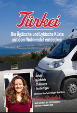 (1. Auflage) T&uuml;rkei - Die &Auml;g&auml;ische und Lykische K&uuml;ste mit dem Wohnmobil entdecken - Lisa Rudolph