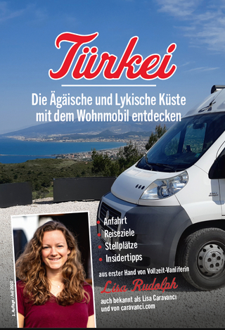 (1. Auflage) Türkei - Die Ägäische und Lykische Küste mit dem Wohnmobil entdecken