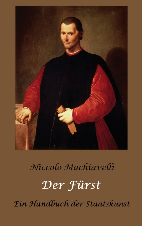 Der F&uuml;rst - Ein Handbuch der Staatskunst - Niccolo Machiavelli