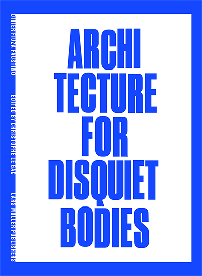 Architecture for Disquiet Bodies - Didier Faustino