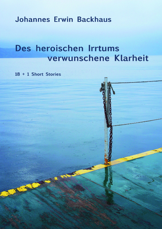 Des heroischen Irrtums verwunschene Klarheit