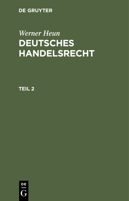 Werner Heun: Deutsches Handelsrecht / Werner Heun: Deutsches Handelsrecht. Teil 2 - Werner Heun