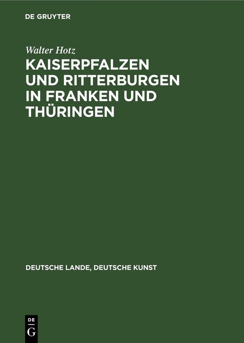 Kaiserpfalzen und Ritterburgen in Franken und Th&uuml;ringen - Walter Hotz