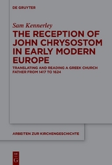 The Reception of John Chrysostom in Early Modern Europe - Sam Kennerley