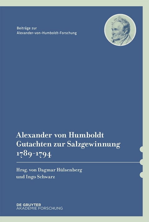 Alexander von Humboldt &ndash; Gutachten zur Salzgewinnung 1789&ndash;1794 - Alexander von Humboldt