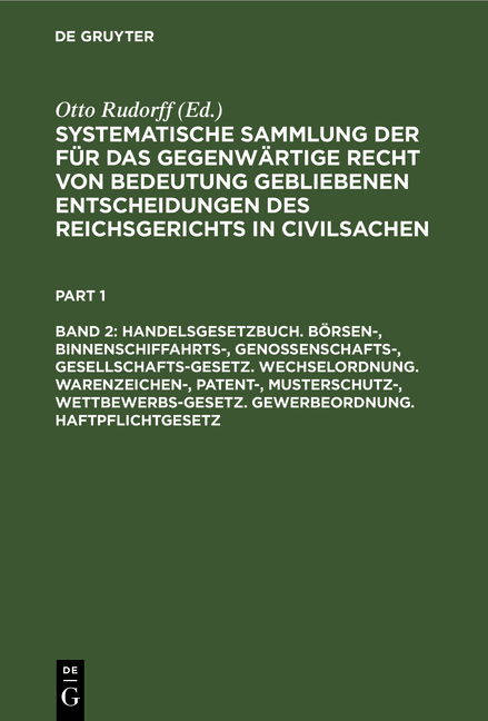Systematische Sammlung der für das gegenwärtige Recht von Bedeutung... / Handelsgesetzbuch. B&ouml;rsen-, Binnenschiffahrts-, Genossenschafts-, Gesellschafts-Gesetz. Wechselordnung. Warenzeichen-, Patent-, Musterschutz-, Wettbewerbs-Gesetz. Gewerbeordnung. Haftpflichtgesetz - 