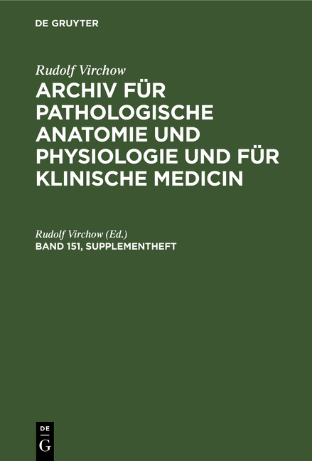 Rudolf Virchow: Archiv f&uuml;r pathologische Anatomie und Physiologie... / Band 151. Supplementheft - Rudolf Virchow
